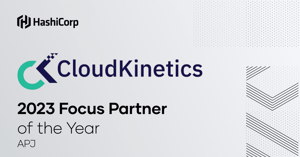Cloud Kinetics Recognized as HashiCorp APJ Focus Partner of the Year