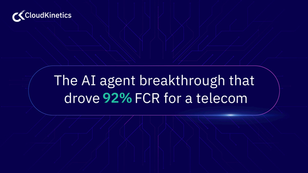 The AI Agent breakthrough that drove 92% FCR for a Telecom